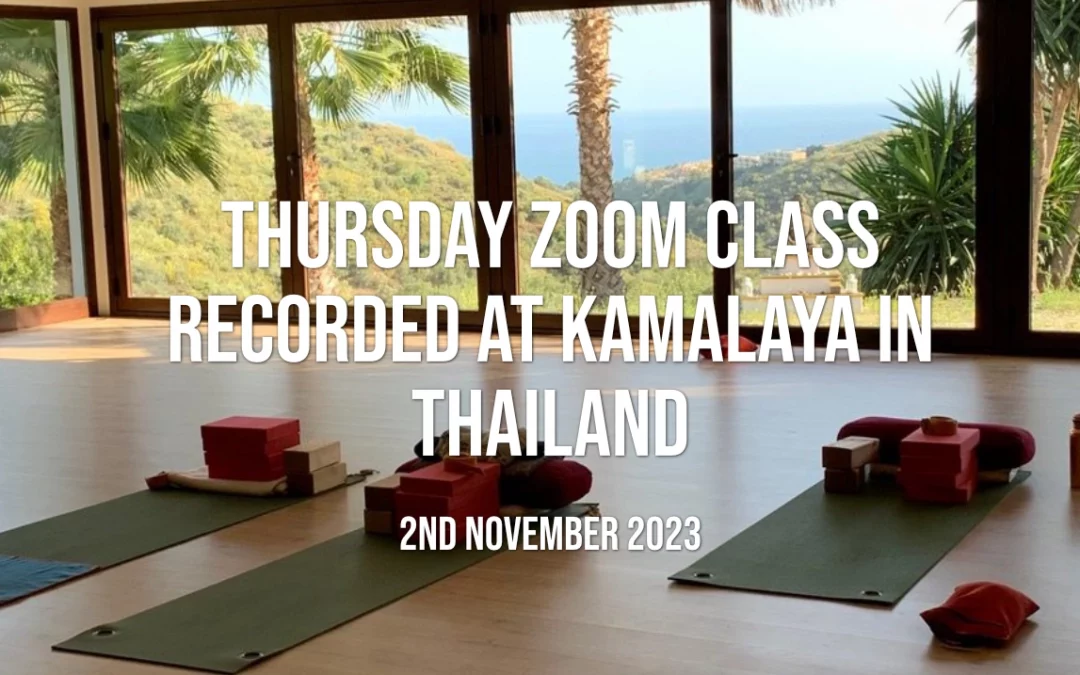 Thursday Zoom class recorded at Kamalaya in Thailand (2 hours)